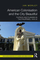 Book cover of: American Colonisation and the City Beautiful. By: Ian Morley