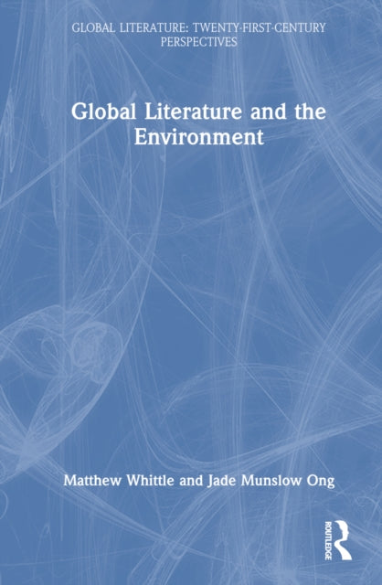 Book cover of: Global Literature and the Environment. By: Matthew Whittle