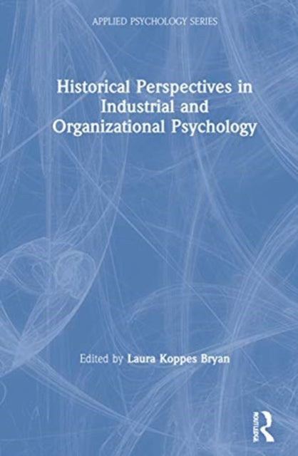Historical Perspectives in Industrial and Organizational Psychology