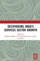 Book cover of: Deciphering India's Services Sector Growth. By: Shashanka Bhide