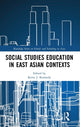 Book cover of: Social Studies Education in East Asian Contexts. By: Kerry J. Kennedy