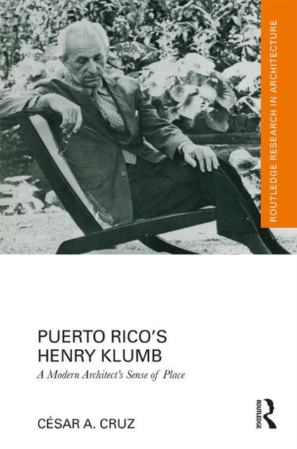 Book cover of: Puerto Rico’s Henry Klumb. By: Cesar A. Cruz