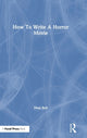 Book cover of: How To Write A Horror Movie. By: Neal Bell