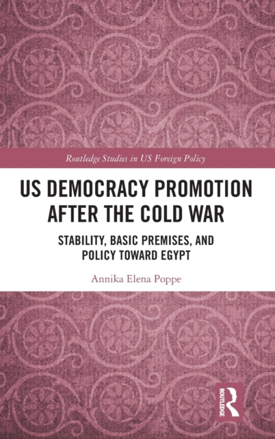 Book cover of: US Democracy Promotion after the Cold War. By: Annika Elena Poppe