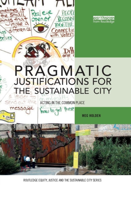 Book cover of: Pragmatic Justifications for the Sustainable City. By: Meg Holden