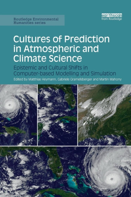 Book cover of: Cultures of Prediction in Atmospheric and Climate Science. By: Matthias Heymann