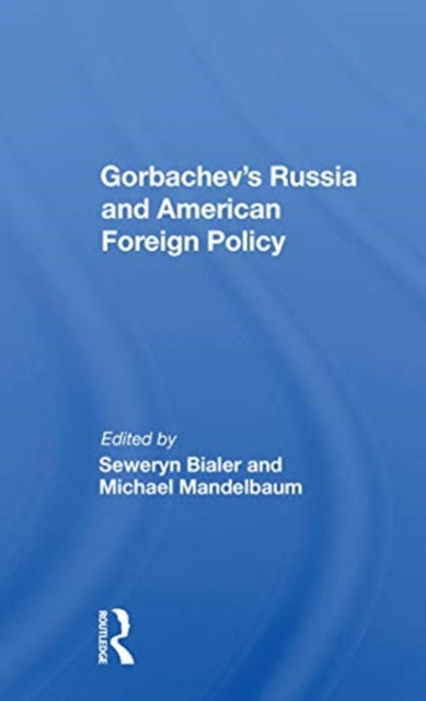 Book cover of: Gorbachev's Russia And American Foreign Policy. By: Seweryn Bialer