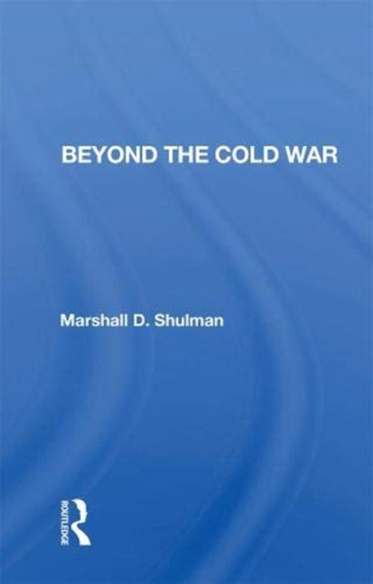 Book cover of: Beyond the Cold War. By: Marshall D. Shulman