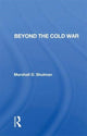 Book cover of: Beyond the Cold War. By: Marshall D. Shulman