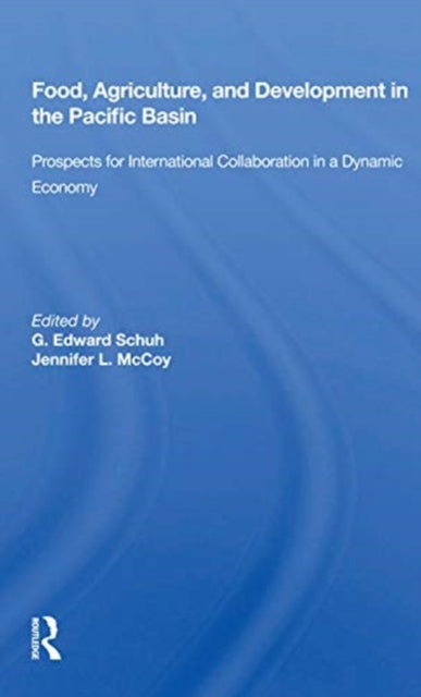 Book cover of: Food, Agriculture, and Development in the Pacific Basin. By: G. Edward Schuh