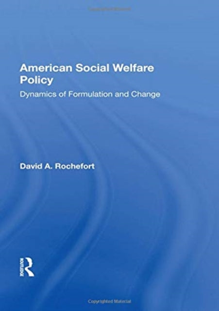 Book cover of: American Social Welfare Policy. By: David A. Rochefort