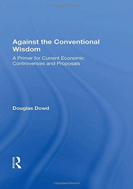 Book cover of: Against the Conventional Wisdom. By: Douglas Dowd