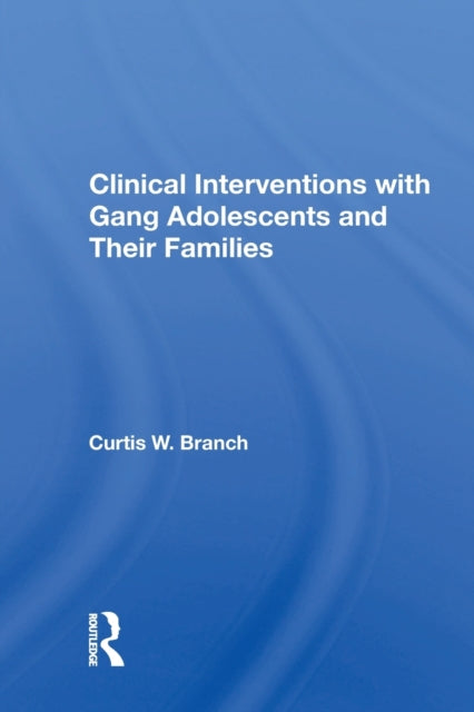 Book cover of: Clinical Interventions With Gang Adolescents And Their Families. By: Curtis W. Branch