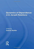 Dynamics of Dependence: U.S.-Israeli Relations