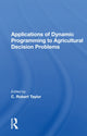 Book cover of: Applications Of Dynamic Programming To Agricultural Decision Problems. By: C Robert Taylor
