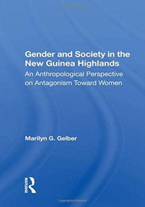 Gender And Society In The New Guinea Highlands