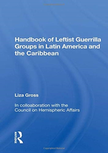 Book cover of: Handbook of Leftist Guerrilla Groups in Latin America and the Caribbean. By: Liza Gross