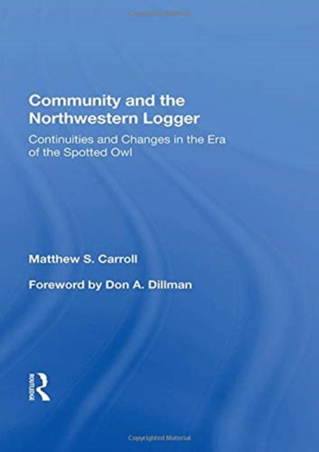 Book cover of: Community And The Northwestern Logger. By: Matthew S. Carroll