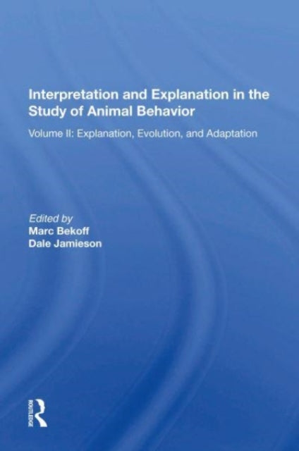 Book cover of: Interpretation And Explanation In The Study Of Animal Behavior. By: Bekoff