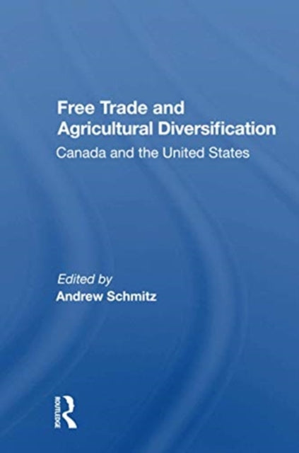 Book cover of: Free Trade And Agricultural Diversification. By: Andrew Schmitz