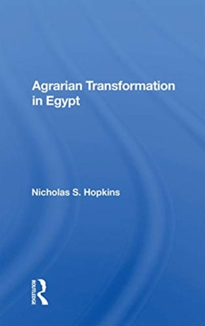 Book cover of: Agrarian Transformation in Egypt. By: Nicholas S. Hopkins