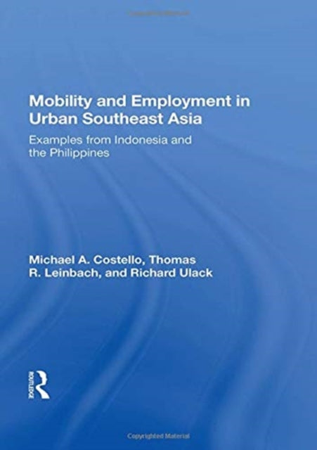 Book cover of: Mobility And Employment In Urban Southeast Asia. By: Michael A. Costello