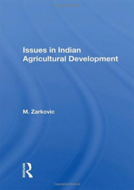 Book cover of: Issues In Indian Agricultural Development. By: M. Zarkovic
