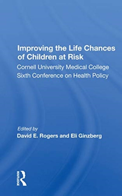 Book cover of: Improving the Life Chances of Children at Risk. By: David E. Rogers