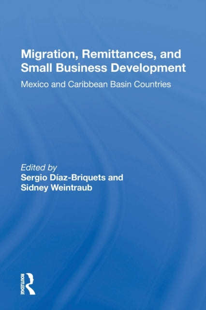 Book cover of: Migration, Remittances, and Small Business Development. By: Sergio Diaz-Briquets