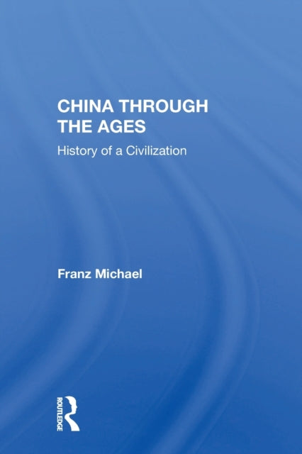 Book cover of: China Through The Ages. By: Franz H. Michael