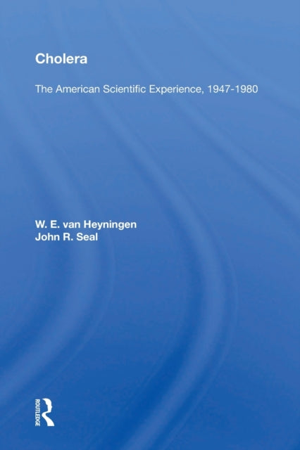 Book cover of: Cholera: The American Scientific Experience, 1947-1980. By: W. E. Van Heyningen