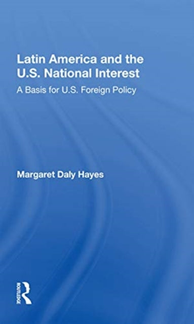 Book cover of: Latin America And The U.s. National Interest. By: Margaret Daly Hayes