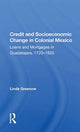 Book cover of: Credit And Socioeconomic Change In Colonial Mexico. By: Linda L. Greenow