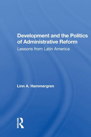 Development And The Politics Of Administrative Reform