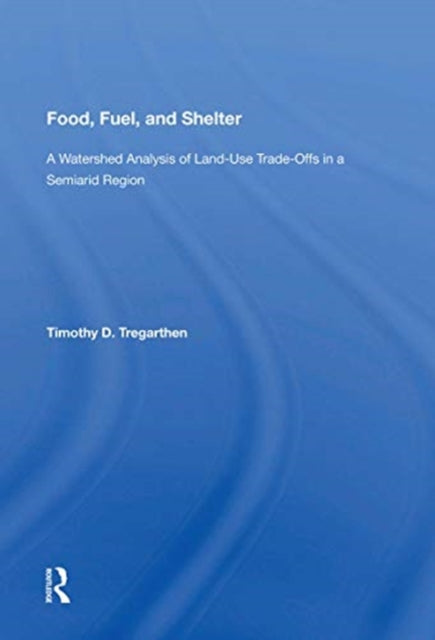 Book cover of: Food, Fuel, and Shelter. By: Timothy D. Tregarthen