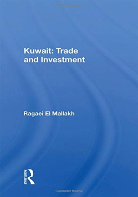 Book cover of: Kuwait: Trade And Investment. By: Ragaei El Mallakh