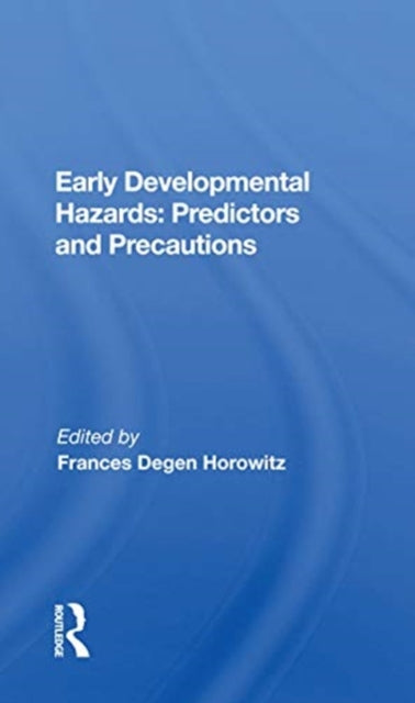 Book cover of: Early Developmental Hazards. By: Frances Degen Horowitz