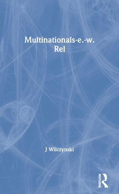 Book cover of: Multinationals-e.-w. Rel. By: J. Wilczynski