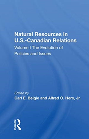 Natural Resources In U.s.-canadian Relations, Volume 1