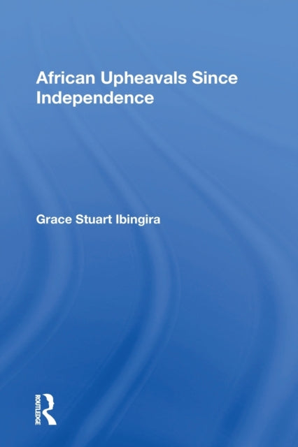 Book cover of: African Upheavals Since Independence. By: G. S. K. Ibingira