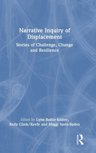 Book cover of: Narrative Inquiry of Displacement. By: Maggi Savin-Baden