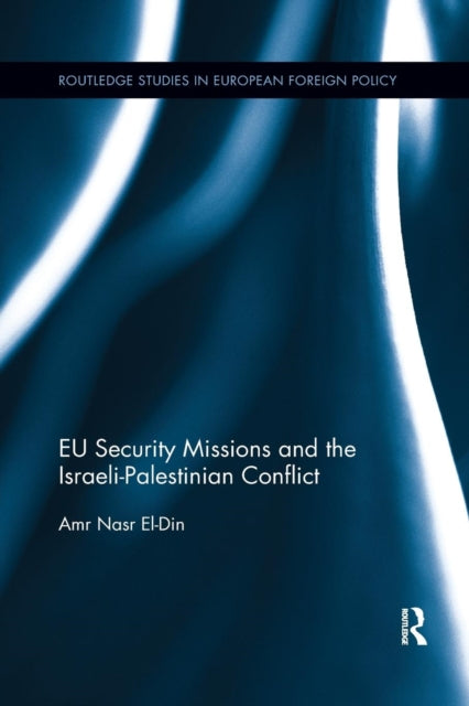 Book cover of: EU Security Missions and the Israeli-Palestinian Conflict. By: Amr Nasr El-Din