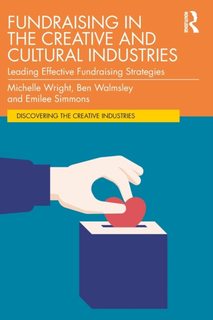 Book cover of: Fundraising in the Creative and Cultural Industries. By: Michelle Wright