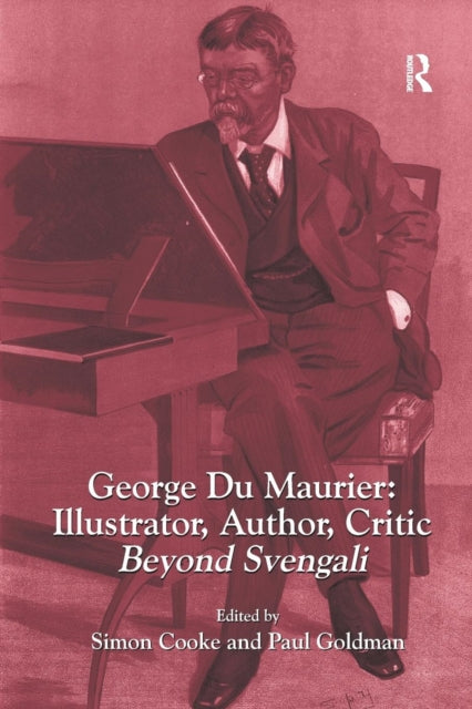 Book cover of: George Du Maurier: Illustrator, Author, Critic. By: Simon Cooke