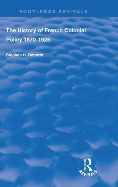 Book cover of: History of French Colonial Policy, 1870-1925. By: Stephen H. Roberts