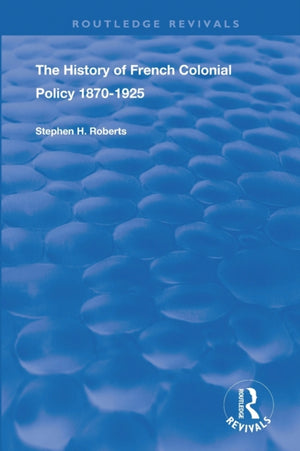 History of French Colonial Policy, 1870-1925