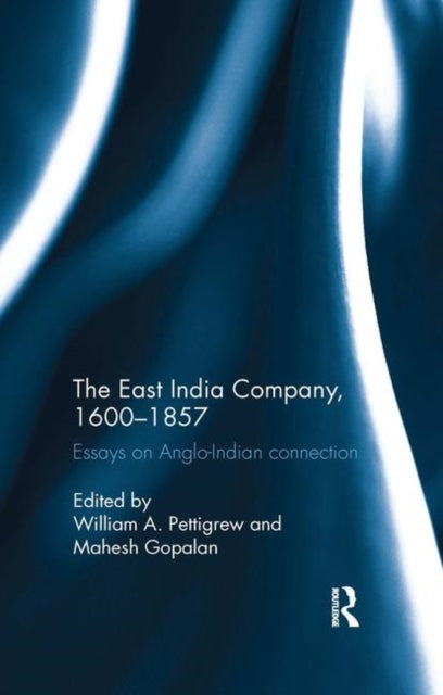 Book cover of: East India Company, 1600-1857. By: William A. Pettigrew