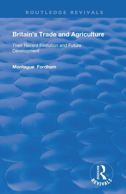 Book cover of: Britain's Trade and Agriculture. By: Montague Fordham