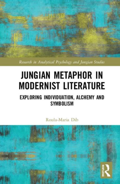 Book cover of: Jungian Metaphor in Modernist Literature. By: Roula-Maria Dib