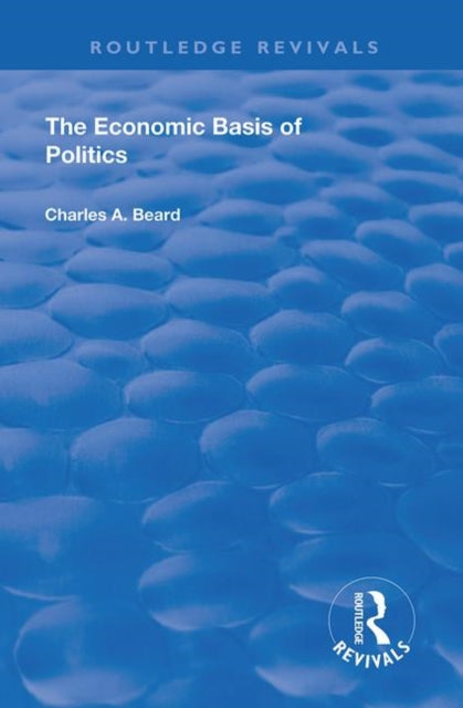 Book cover of: Economic Basis of Politics. By: Charles Austin Beard